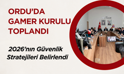 Ordu’da GAMER Kurulu Toplandı 2026’nın Güvenlik Stratejileri Belirlendi
