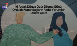 6 Aralık Dünya Özür Dileme Günü: Ordu’da Vatandaşların Farklı Yorumları Dikkat Çekti