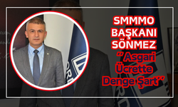 SMMMO Başkanı Sönmez: Asgari Ücrette Denge Şart