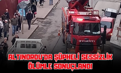 Altınordu’da Şüpheli Sessizlik Ölümle Sonuçlandı