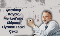 Çambaşı Kayak Merkezi’nde Skipass Fiyatları Tepki Çekti