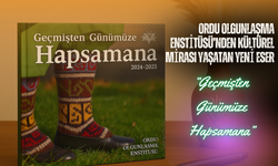 Ordu Olgunlaşma Enstitüsü’nden Kültürel Mirası Yaşatan Yeni Eser: “Geçmişten Günümüze Hapsamana”