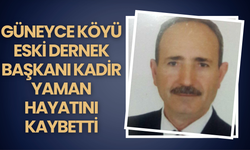 Güneyce Köyü Eski Dernek Başkanı Kadir Yaman Hayatını Kaybetti