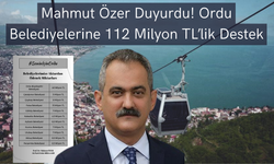 Prof. Dr. Mahmut Özer Duyurdu: Ordu Belediyelerine 112 Milyon TL’lik Destek