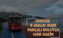 Ordu’da 5 Aralık 2025 Parçalı Bulutlu Hava Hakim