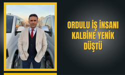 Ordulu İş İnsanı Kalbine Yenik Düştü