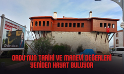 Ordu’nun Tarihi ve Manevi Değerleri Yeniden Hayat Buluyor