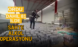 Ordu Dahil 81 İlde Sahte Alkol Operasyonu