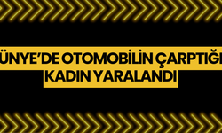 Ünye’de otomobilin çarptığı kadın yaralandı