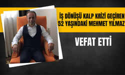 İş Dönüşü Kalp Krizi Geçiren 52 Yaşındaki Mehmet Yılmaz Vefat Etti