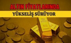 Altın Fiyatlarında Yükseliş Sürüyor