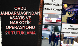 Ordu Jandarması’ndan Asayiş ve Narkotik Operasyonu: 26 Tutuklama