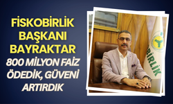 FİSKOBİRLİK Başkanı Bayraktar: 800 Milyon Faiz Ödedik, Güveni Artırdık