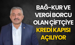 Bağ-Kur ve Vergi Borcu Olan Çiftçiye Kredi Kapısı Açılıyor