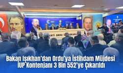 Bakan Işıkhan’dan Ordu’ya İstihdam Müjdesi: İUP Kontenjanı 3 Bin 552’ye Çıkarıldı