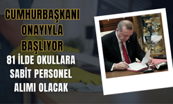 Cumhurbaşkanı Onayıyla Başlıyor: 81 İlde Okullara Sabit Personel Alımı Olacak