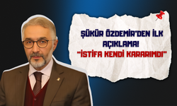 Şükür Özdemir’den İlk Açıklama! “İSTİFA KENDİ KARARIMDI”