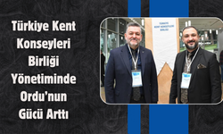 Türkiye Kent Konseyleri Birliği Yönetiminde Ordu’nun Gücü Arttı