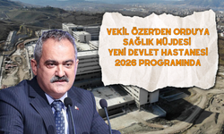 Vekil Özer’den Ordu’ya Sağlık Müjdesi: Yeni Devlet Hastanesi 2026 Programında