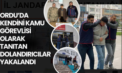 Ordu’da Kendini Kamu Görevlisi Olarak Tanıtan Dolandırıcılar Yakalandı