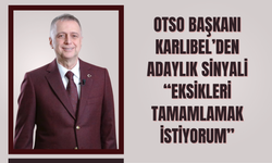 OTSO Başkanı Karlıbel’den Adaylık Sinyali: “Eksikleri Tamamlamak İstiyorum”