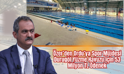 Özer’den Ordu’ya Spor Müjdesi: Durugöl Yüzme Havuzu İçin 53 Milyon TL Ödenek