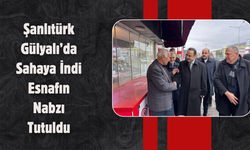 Şanlıtürk Gülyalı’da Sahaya İndi: Esnafın Nabzı Tutuldu