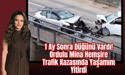 1 Ay Sonra Düğünü Vardı: Ordulu Mina Hemşire Trafik Kazasında Yaşamını Yitirdi