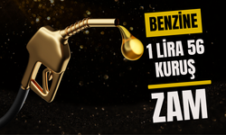 BENZİNE 1 LİRA 56 KURUŞ ZAM