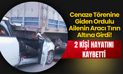 Cenaze Törenine Giden Ordulu Ailenin Aracı Tırın Altına Girdi!