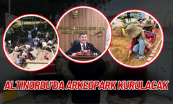 ALTINORDU’DA ARKEOPARK KURULACAK