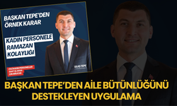 Başkan Tepe’den Aile Bütünlüğünü Destekleyen Uygulama