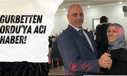 Gurbetten Ordu’ya Acı Haber!