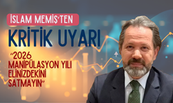 İslam Memiş’ten Kritik Uyarı: “2026 Manipülasyon Yılı, Elinizdekini Satmayın”