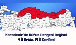 Karadeniz’de Nüfus Dengesi Değişti: 4 İl Arttı, 14 İl Geriledi