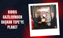 KIBRIS GAZİLERİNDEN BAŞKAN TEPE’YE PLAKET