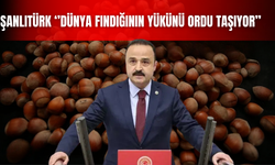 Şanlıtürk: Dünya Fındığının Yükünü Ordu Taşıyor