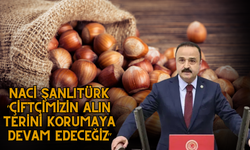 Naci Şanlıtürk: “Çiftçimizin Alın Terini Korumaya Devam Edeceğiz”