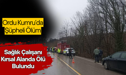 Ordu Kumru’da Şüpheli Ölüm: Sağlık Çalışanı Kırsal Alanda Ölü Bulundu