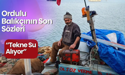 Ordulu Balıkçının Son Sözleri: “Tekne Su Alıyor”