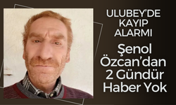 Ulubey’de Kayıp Alarmı: Şenol Özcan’dan 2 Gündür Haber Yok