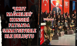 “Umut Nağmeleri” Konseri Fatsa’da Sanatseverlerle Buluştu