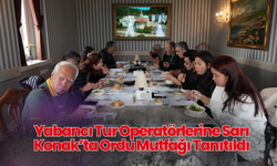 Yabancı Tur Operatörlerine Sarı Konak’ta Ordu Mutfağı Tanıtıldı