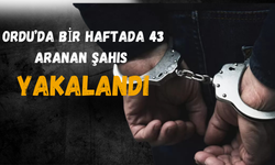 Ordu’da Bir Haftada 43 Aranan Şahıs Yakalandı