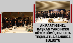 AK Parti Genel Başkan Yardımcısı Büyükgümüş Ordu’da Teşkilatla Sahurda Buluştu