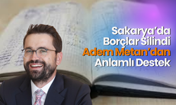 Sakarya’da Borçlar Silindi: Adem Metan’dan Anlamlı Destek