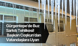Gürgentepe’de Buz Sarkıtı Tehlikesi: Başkan Coşkun’dan Vatandaşlara Uyarı