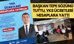 BAŞKAN TEPE SÖZÜNÜ TUTTU, YKS ÜCRETLERİ HESAPLARA YATTI