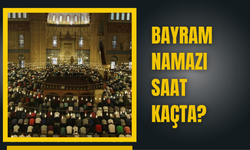 Bayram Namazı Saat Kaçta?