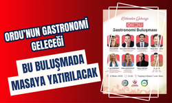 Ordu’nun Gastronomi Geleceği Bu Buluşmada Masaya Yatırılacak